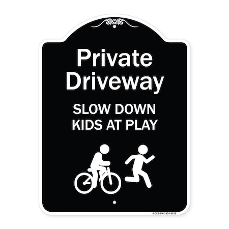 Signmission Designer Series-Private Driveway Slow Down Kids Play Heavy-Gauge Aluminum, 24" x 18", BW-1824-9926 A-DES-BW-1824-9926
